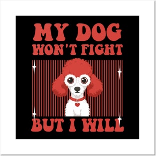 My Dog Won't Fight But I Will - funny Toy Poodle Posters and Art